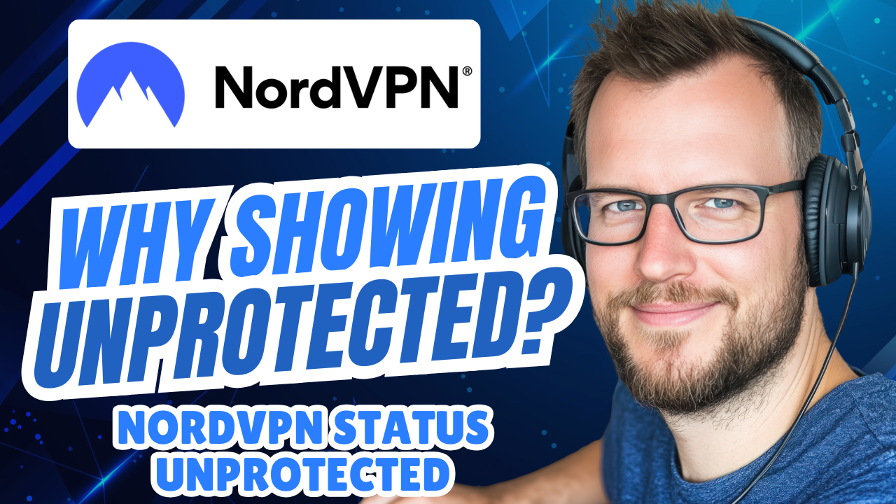 Why Is My NordVPN Status Unprotected